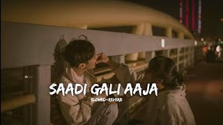 Saddi gali aaja  slow  reverb [upl. by Sawyere]