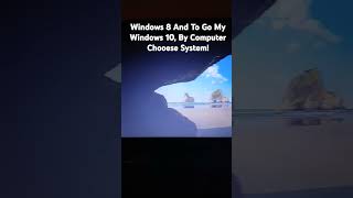 Windows 8 And To Go My Windows 10 By Computer Choose System [upl. by Jehanna]