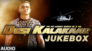 Desi Kalakaar Full AUDIO Songs JUKEBOX  Yo Yo Honey Singh  Stardom Love Dose One Thousand Miles [upl. by Nnayhs]