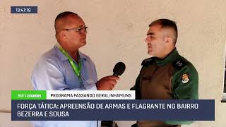 FORÇA TÁTICA APREENSÃO DE ARMAS E FLAGRANTE NO BAIRRO BEZERRA E SOUSA [upl. by Magocsi461]