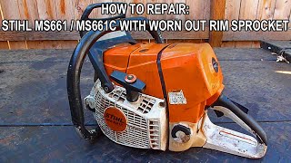 How To Repair A Stihl MS661 MS661C With A Worn Out Sprocket [upl. by Elin566]