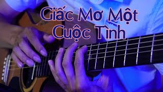 Giấc Mơ Một Cuộc Tình  Guitar fingerstyle [upl. by Didier]