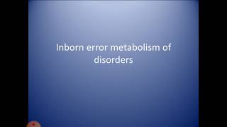 Inborn Errors of Metabolism1 [upl. by Osithe192]