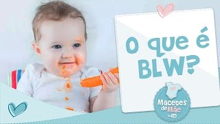 O QUE É BLW  INTRODUÇÃO ALIMENTAR  MACETES DE MÃE [upl. by Yrrac]