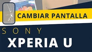 Reparar Pantalla Sony Xperia U St25i [upl. by Yruam]