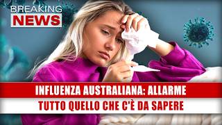 Influenza Australiana Allarme Tutto Quello Che Cè Da Sapere [upl. by Ecirbaf]