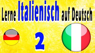 Lerne Italienisch auf Deutsch für Anfänger 2 [upl. by Hayyikaz628]