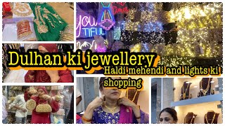 Dulhan ki jewellery Haldi mehendi and light ki shopping [upl. by Kifar]