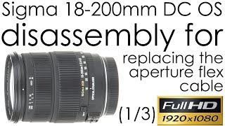 Sigma 18200mm f3563 DC OS disassembly for replacing the aperture flat cable [upl. by Marl]