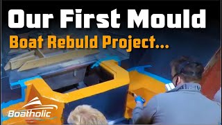 We make a Fibreglass Mould  DIY Boat Rebuild Project  EP10 [upl. by Nonah497]