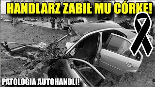 Handlarz Zabił mu Córkę I dostał wyrok Patologia Autohandli oczami widza [upl. by Will]