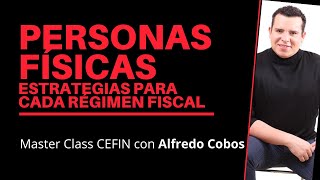 Personas Físicas  Estrategias Fiscales para cada Régimen Fiscal [upl. by Farika]