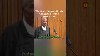 This witness Sergeant Mogola was having a coffee in Bloemfontein Judge Mokgoatlheng court [upl. by Pisano]