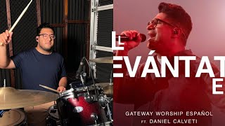 LEVÁNTATE  Ft Daniel Calveti  Gateway Worship Español Drum Cover [upl. by Mauldon411]