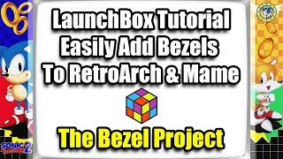 The Bezel Project Easily Add Bezels To RetroArch amp MAME  LaunchBox Tutorial [upl. by Romeu666]