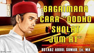 Bagaimana Cara Qodho Sholat Jumat  Ustadz Abdul Somad Lc MA [upl. by Olra]