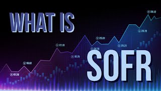 SOFR The Secured Overnight Financing Rate [upl. by Adnahsed]