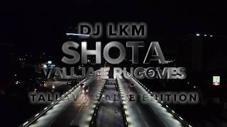 Shota  Vallja e Rugoves by DJ LKM Tallava Valle Edition [upl. by Weslee]