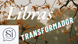 Libras  TRANSFORMADOR [upl. by Odlaumor]