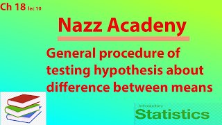 General procedure of testing hypothesis about difference between means ch 18 lec 10 [upl. by Tybald]