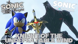 Knight of the Undefeatable Wind SatBK X Sonic Frontiers [upl. by Beckerman72]