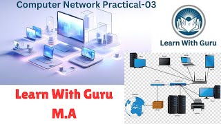 Computer Network Practical03 । Learn With Guru M  A [upl. by Connelly442]