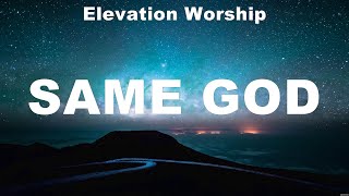 Elevation Worship  Same God Lyrics Elevation Worship Bethel Music Kari Jobe [upl. by Vudimir]