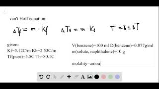 Calculate the freezing point and melting point of a solution containing 10 0 g of naphthalene C10H8 [upl. by Griselda]