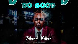 Silent Killer  Do Good  Ndalaza Murungu Original Song Prod By Chill Spot Records [upl. by Yblehs401]