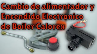 ✅Como cambiar Encendido Electrónico y alimentador para boiler 👨🏻‍🔧 calorex [upl. by Gnaw]