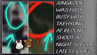 Confirmed💋😱Jungkook Was Fully Busy With Taehyung At Recent Shoot At NightNewbtstaehyungjungkook [upl. by Christianity]