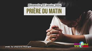 Prière du matin du dimanche 07 janvier 2024 avec la chantre Margot [upl. by Steffin147]