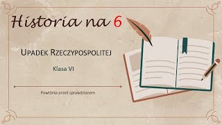 Historia na 6 Upadek Rzeczypospolitej klasa VI SP [upl. by Berg238]