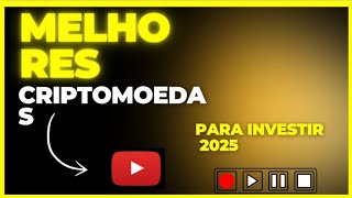 MELHORES CRIPTOMOEDAS PARA 2025 [upl. by Ellenahs]