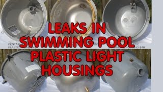 Leaks in swimming pool plastic light housings1 The PoolLeakAcademycom 2017 [upl. by Burt]