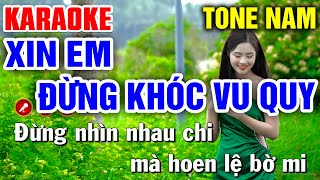 XIN EM ĐỪNG KHÓC VU QUY Karaoke Tone Nam  BEAT HAY NHẤT   Mạnh Hùng Karaoke [upl. by Jobie7]