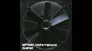 LEFTFIELD With ROOTS MANUVA – Dusted 1999 [upl. by Lizzie]