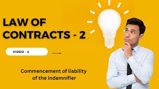 Law of Contract II  Video 4  Commencement of liability of the indemnifier [upl. by Africah306]