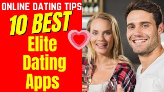 ❤️10 BEST Elite Dating Apps 2024 [upl. by Aidni223]