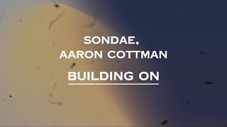 Building On  Sondae ft Aaron Cottman [upl. by Janeta756]