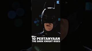 10 PERTANYAAN DARI THE DARK KNIGHT RISES [upl. by Fidelio734]