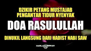 Rasakan Dzikir Petang Pengantar Tidur  AlMatsurat Dinukil dari Hadist Nabi SAW  DOA RASULULLAH [upl. by Senn]