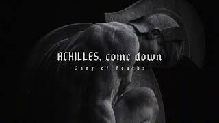 Come down dear Achilles  Achilles come down slowed jstdarwn [upl. by Carlina]