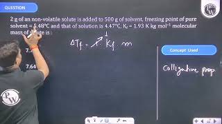 \2 g\ of an nonvolatile solute is added to \500 g\ of solvent freezing point of pure solve [upl. by Sheply903]