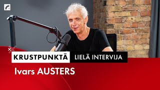 Lielā intervija Ivars Austers  Krustpunktā [upl. by Rehotsirk]