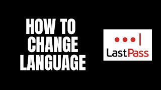 How To Change Language LastPass Tutorials [upl. by Acinet]