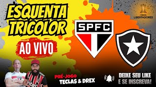 AO VIVO SÃO PAULO x BOTAFOGO  PROGRAMA ESQUENTA TRICOLOR  LIBERTADORES 2024 [upl. by Simara]