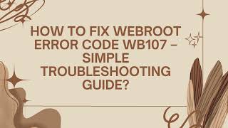 How to Fix Webroot Error Code WB107 – Simple Troubleshooting Guide [upl. by Mathi]