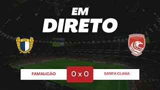 🔴 FAMALICÃO X SANTA CLARA  JOGO AO VIVO EM DIRETO  TAÇA DE PORTUGAL GENERALI TRANQUILIDADE [upl. by Farica113]