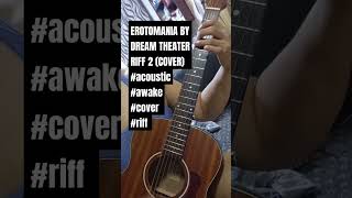 EROTOMANIA BY ‎dreamtheaterofficial RIFF 2 COVER acoustic awake cover riff [upl. by Hainahpez]